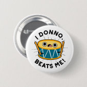 Ik Donno beats me Funny Drum Pun Ronde Button 5,7 Cm (Voorkant /achterkant)