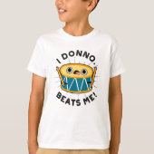 Ik Donno beats me Funny Drum Pun T-shirt (Voorkant)