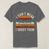 Ik dont Draag bogen ik schiet ze grappig boogschie T-shirt (Design voorkant)