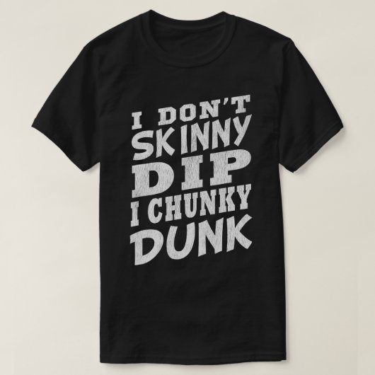 IK DONT SKINNY DIP I CHUNKY DUNK Funny Swimming T-shirt (Design voorkant)
