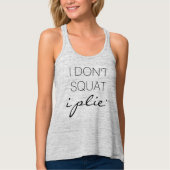 IK DON'T SQUAT i plie' Women's Tanktop (Voorkant)