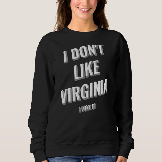 Ik Donu2019t als Virginia I Love it Design Trui (Voorkant)