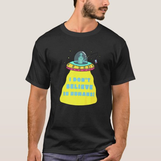IK DONu2019T GELOOF IN HUMANS ALIEN T-shirt (Voorkant)