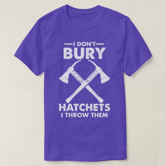 Ik Donx27t Bury Hatchets, ik vind ze grappig 2 T-shirt (Design voorkant)