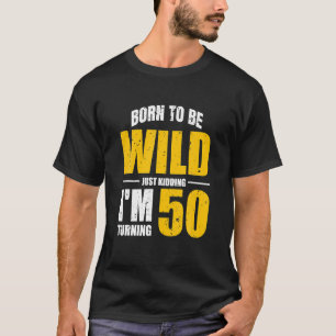 Ik dood alleen maar mijn 50 50ste verjaardag.. gra t-shirt