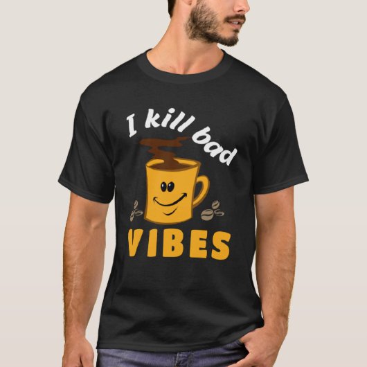 Ik dood slechte vibes Barista kleding koffie koffi T-shirt (Voorkant)