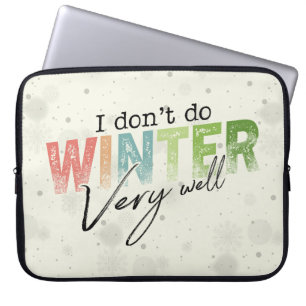 Ik doorsta de winter niet zo goed Grappige winter Laptop Sleeve