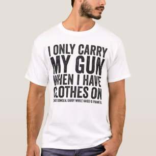 Ik Draag Alleen Mijn Pistool Grappig Pistool Recht T-shirt