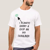 Ik draag altijd een chip op mijn schouder! t-shirt (Voorkant)