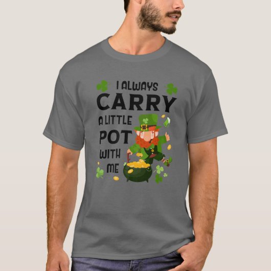 Ik draag altijd een potje bij me... ...van Patrick T-shirt (Voorkant)