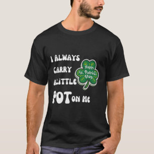 Ik Draag Altijd Pot Bij Me Funny Lucky St. Patrick T-shirt