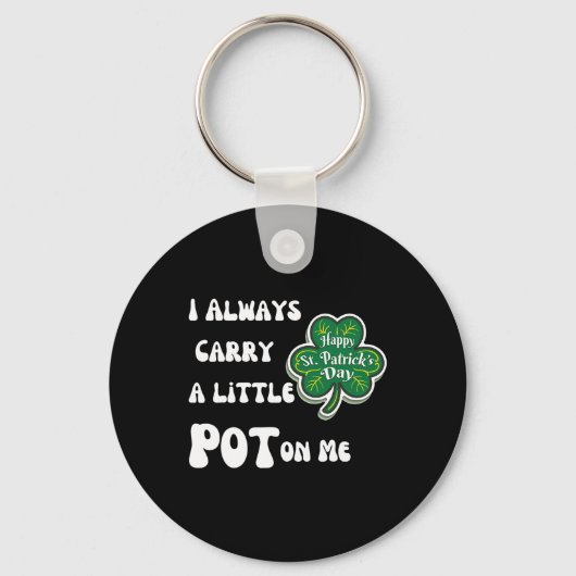 Ik draag altijd pot op me grappige Lucky St Patric Sleutelhanger (Voorkant)