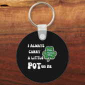 Ik draag altijd pot op me grappige Lucky St Patric Sleutelhanger (Voorkant)