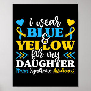 Ik draag blauw geel voor mijn dochter Downsyndroom Poster