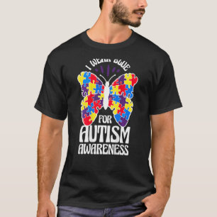 Ik draag blauw voor Autisme Bewustzijn Vlinder Aut T-shirt