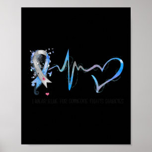 Ik Draag blauw voor iemand die diabetes weet te be Poster