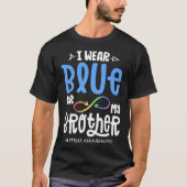 Ik Draag Blauw voor mijn Broer Autism Bewustheid A T-shirt (Voorkant)