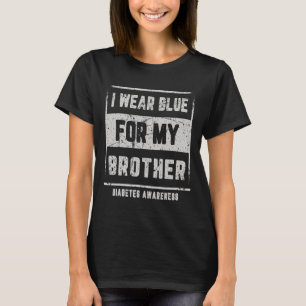 Ik Draag blauw voor mijn broer T1D Diabetes Awaren T-shirt
