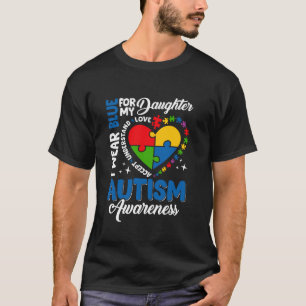 Ik draag blauw voor mijn dochter Autism Awareness  T-shirt
