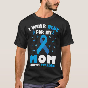 Ik Draag blauw voor mijn mama Diabetes T-shirt