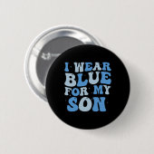 Ik Draag blauw voor mijn zoon Autism. Bewustmaking Ronde Button 5,7 Cm (Voorkant /achterkant)