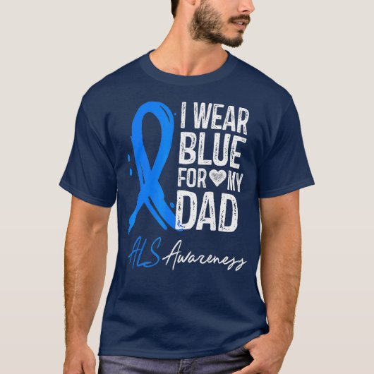 Ik Draag Blue voor mijn vader ALS Awareness Gift T-shirt (Voorkant)