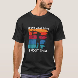 Ik Draag geen bogen Ik schiet ze Boogschieten Meis T-shirt
