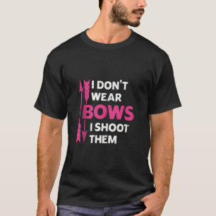 Ik Draag geen bogen ik schiet ze meisjes boogschie T-shirt