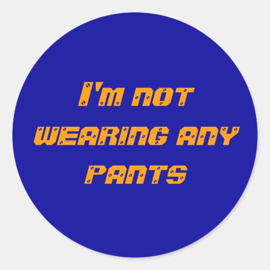 Ik draag geen broek ronde sticker (Voorkant)