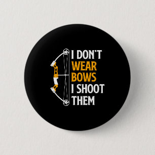 Ik draag geen strikken, ik schiet ze Boogschieten  Ronde Button 5,7 Cm