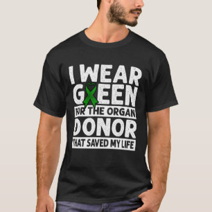 Ik Draag groen voor de orgaandonor die mijn LIF he T-shirt