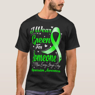 Ik draag groen voor iemand DEPRESSIE bewustzijn T-shirt