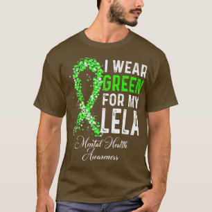 Ik Draag groen voor mijn Lela Mental Health Awaren T-shirt