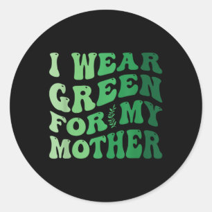 Ik Draag groen voor mijn moeder mentale gezondheid Ronde Sticker