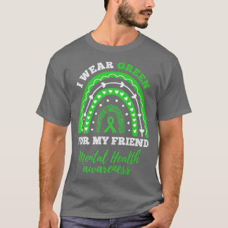 Ik Draag groen voor mijn vriend Rainbow Mental Hea T-shirt