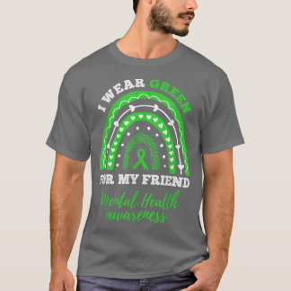 Ik Draag groen voor mijn vriend Rainbow Mental Hea T-shirt