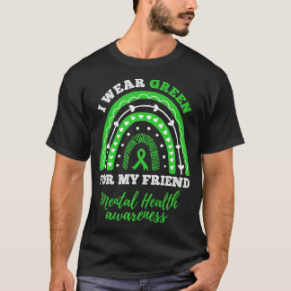 Ik Draag groen voor mijn vriend Rainbow Mental Hea T-shirt