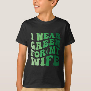 Ik Draag groen voor mijn vrouw Mental Health Aware T-shirt