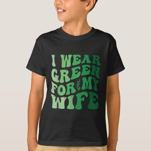 Ik Draag groen voor mijn vrouw Mental Health Aware T-shirt (Voorkant)