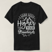 Ik Draag hakken die hoger waren dan jullie normen T-shirt (Design voorkant)