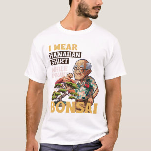 Ik draag Hawaïaans shirt terwijl ik bonsai T-Shirt