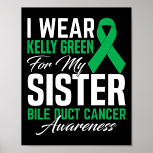 Ik Draag Kelly Green voor mijn zus galwegkanker Poster