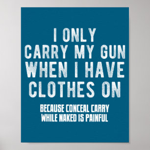Ik Draag Mijn Pistool Alleen Als Ik Kleren Aan Heb Poster