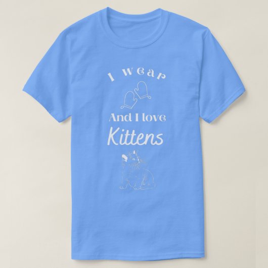 Ik draag Mittens en ik hou van Kittens Baking Enth T-shirt (Design voorkant)