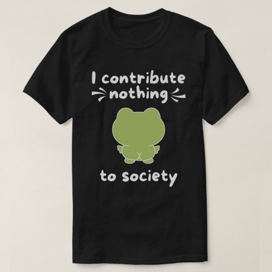 Ik draag niets bij aan de samenleving grappig t-shirt (Design voorkant)