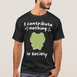 Ik draag niets bij aan de samenleving grappig t-shirt
