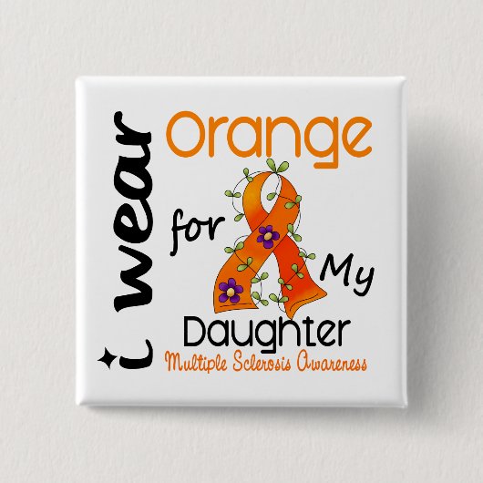 Ik Draag Oranje 43 Dochtere MS multiple sclerose Vierkante Button 5,1 Cm (Voorkant)