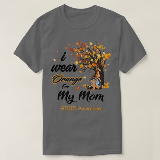 Ik Draag Oranje voor mijn mama ADHD-bewustzijn Gno T-shirt (Design voorkant)