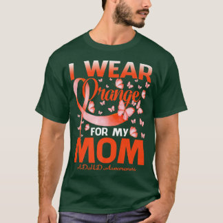 Ik Draag Oranje voor mijn moeder ADHD-bewustmaking T-shirt