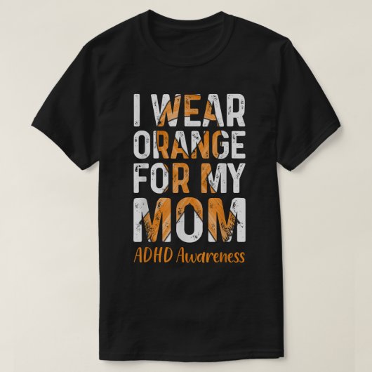Ik Draag Oranje voor mijn moeder - ADHD-bewustzijn T-shirt (Design voorkant)